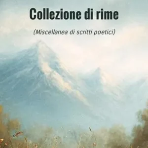 Offerta Collezione di rime. Miscellanea di scritti poetici