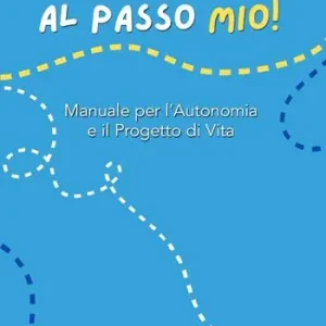 Reso Gratuito Al passo mio! Manuale per l‘autonomia e il progetto di vita