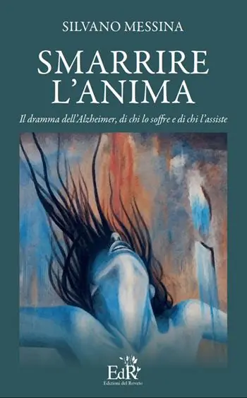 Consegna Rapida Smarrire l‘anima. Il dramma dell‘Alzheimer, di chi lo soffre e chi l‘assiste