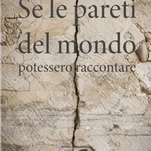 Se le pareti del mondo potessero raccontare Offerta Limitata