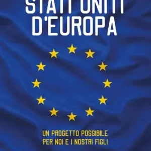 Stati Uniti d’Europa. Un progetto possibile per noi e i nostri figli Prezzo Ridotto