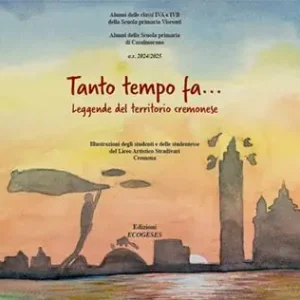 Tanto tempo fa... Leggende dal territorio cremonese. Ediz. illustrata Compra Adesso