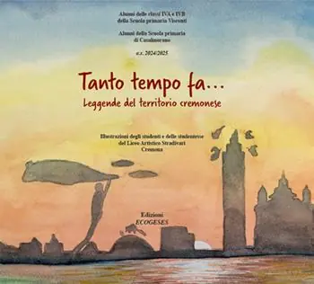 Tanto tempo fa... Leggende dal territorio cremonese. Ediz. illustrata Compra Adesso