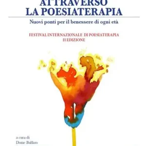 Nuova Collezione Attraverso la poesiaterapia. Nuovi ponti per il benessere di ogni età