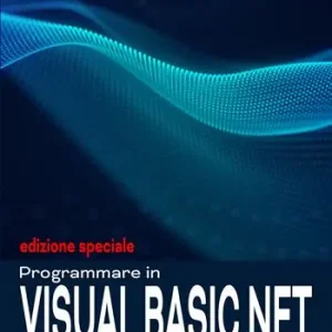 Ultima Occasione Programmare in visual basic.net 2026. Partendo da zero. Ediz. speciale