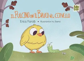 Il pulcino con il bruco nel cervello. Ediz. a colori Promozione Esclusiva