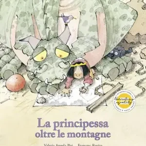 Ultima Occasione La principessa oltre le montagne. Ediz. illustrata