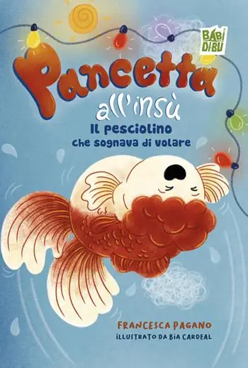 Pancetta all‘insù. Il pesciolino che sognava di volare Occasione Imperdibile