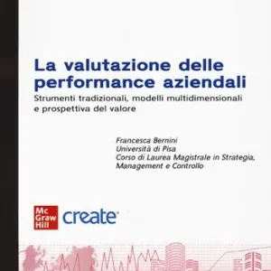 La valutazione delle performance aziendali. Strumenti tradizionali, modelli multidimensionali e prospettiva di valore Affare