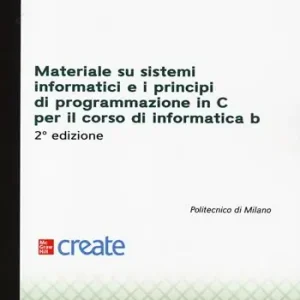 Materiale su sistemi informatici e i principi di programmazione in C per il corso di Informatica B Acquista Ora