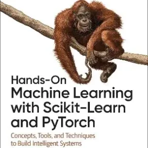 Hands-On Machine Learning with Scikit-Learn and PyTorch Non Perdere