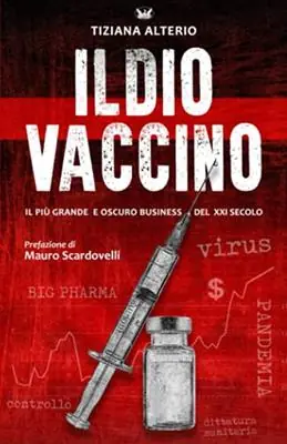 Il Dio Vaccino Il più grande e oscuro business del 21° secolo Solo Oggi