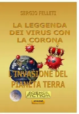 La leggenda dei virus con la corona. L‘invasione del pianeta terra Offerta Lampo