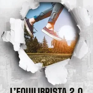 L‘ equilibrista 2.0. Il viaggio di una giovane donna alla scoperta dell‘Irlanda e dei valori più autentici della vita Nuovo Arrivo