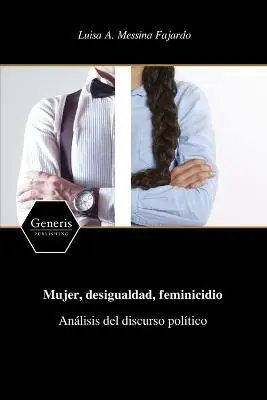 Mujer, desigualdad, feminicidio Análisis del discurso político Super Prezzo