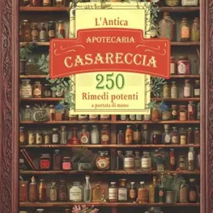 Promozione L‘antica apotecaria casareccia 250 rimedi potenti a portata di mano