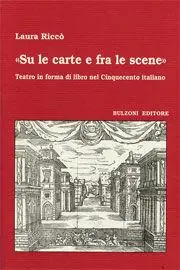 «Su le carte e fra le scene» Teatro in forma di libro nel cinquecento italiano Ultima Occasione