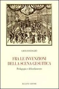 Fra le invenzioni della scena gesuitica. Pedagogia e debordamento Non Perdere