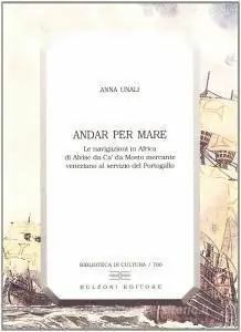 A Buon Prezzo Andar per mare. Le navigazioni in Africa di Alvise Da Cà Da Mosto mercante veneziano al servizio del Portogallo