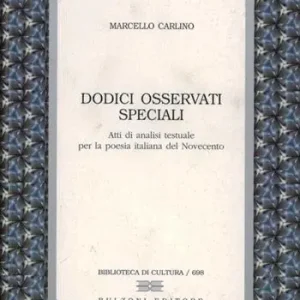 Dodici osservati speciali. Atti di analisi testuale per la poesia italiana del Novecento Economico