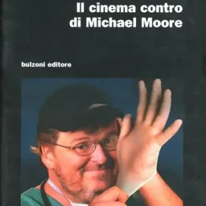 Il cinema contro di Michael Moore Nuovo Arrivo