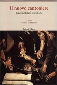 Il nuovo canzoniere. Esperimenti lirici secenteschi Offerta