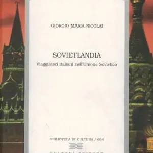 Nuovo Arrivo Sovietlandia. Viaggiatori italiani nell‘Unione Sovietica
