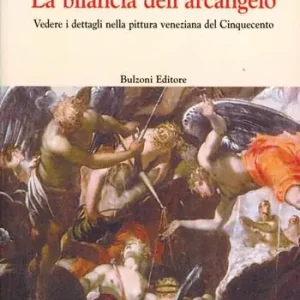 Di Tendenza La bilancia dell‘arcangelo. Vedere i dettagli nella pittura veneziana del Cinquecento