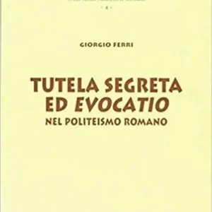 Tutela segreta ed evocatio nel politeismo romano Pagamento Sicuro