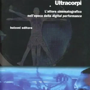Più Venduto Ultracopi. L‘attore cinematografico nell‘epoca della «digital perfomance»