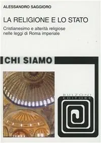 La religione e lo Stato. Cristianesimo e alterità religiose nelle leggi di Roma Imperiale Soddisfatti O Rimborsati