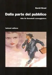 Dalla parte del pubblico. Aldo De Benedetti sceneggiatore Prezzo Scontato