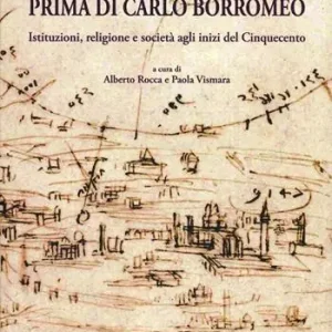 Studia borromaica. Saggi e documenti di storia religiosa e civile della prima età moderna. Vol. 26 Ultime Pezzi