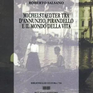 Michelstaedter tra D‘Annunzio, Pirandello e il mondo della vita Professionale