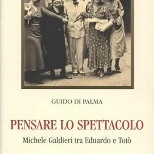 Pensare lo spettacolo. Michele Galdieri tra Eduardo e Totò Occasione
