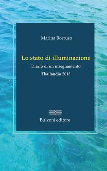 Lo stato di illuminazione. Diario di un insegnamento. Thailanda 2013 Offerta Lampo