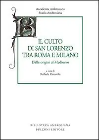 Studia ambrosiana. Annali dell‘Accademia di Sant‘Ambrogio (2015). Vol. 8 Il culto di san Lorenzo tra Roma e Milano. Dalle origini al Medioevo. Popolare