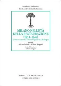 Milano nell‘età della Restaurazione (1814-1848). Cultura letteraria e studi linguistici e filologici Ultimissimo Modello