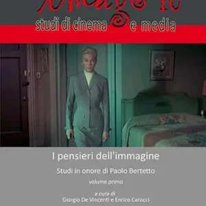Consegna Rapida Imago. Studi di cinema e media. Vol. 10 I pensieri dell‘immagine. Scritti in onore di Paolo Bertetto.