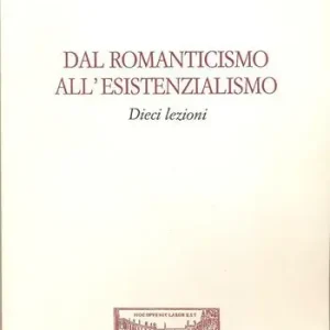 Offerta Dal romanticismo all‘esistenzialismo. Dieci lezioni