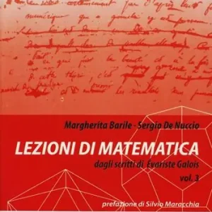 Acquista Ora Lezioni di matematica dagli scritti di Évariste Galois. Vol. 3