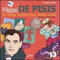 Direttamente Dal Produttore Filippo De Pisis. La voce delle cose. Ediz. illustrata