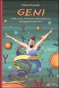 Ultima Occasione Geni. Dalle prime domande sull‘ereditarietà all‘ingegneria genetica