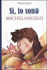 Sì, io sono Michelangelo. Ediz. illustrata Nuovo Arrivo