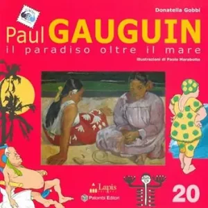 Popolare Paul Gauguin. Il paradiso oltre il mare. Ediz. illustrata