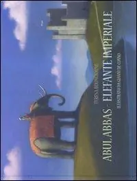 Abul Abbas. Elefante imperiale. Ediz. illustrata Compra Online