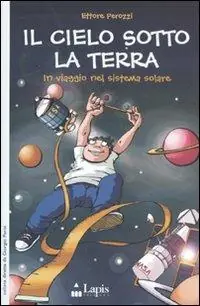 Scelto Dai Clienti Il cielo sotto la terra. In viaggio nel sistema solare
