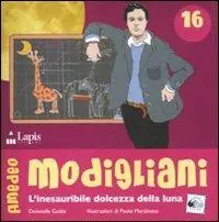 Spedizione Espresso Amedeo Modigliani. L‘inesauribile dolcezza della luna. Ediz. illustrata