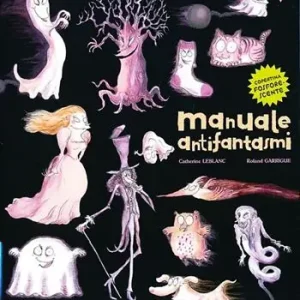 A Buon Prezzo Manuale antifantasmi. Ediz. illustrata