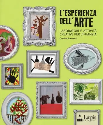 L‘esperienza dell‘arte. Laboratori e attività creative per l‘infanzia Offerta Limitata
